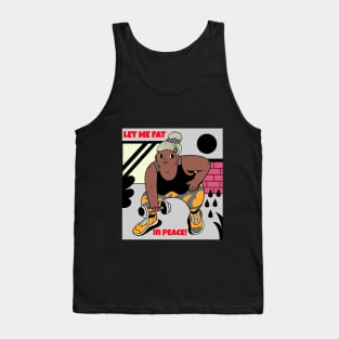 let me eat, in peace! Tank Top